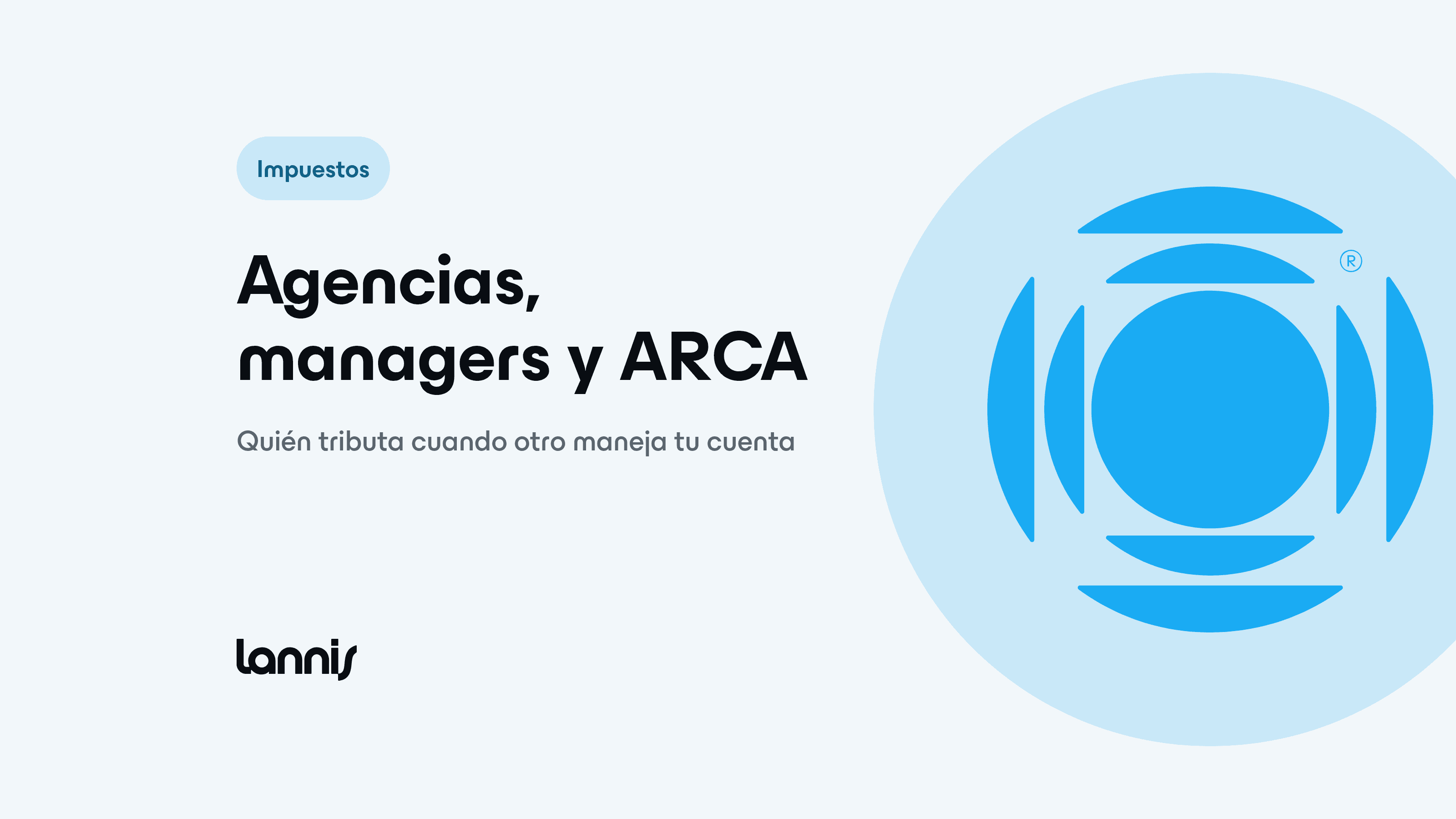 Si una agencia maneja tu cuenta, ARCA te cobra a vos: comisiones, managers y facturas