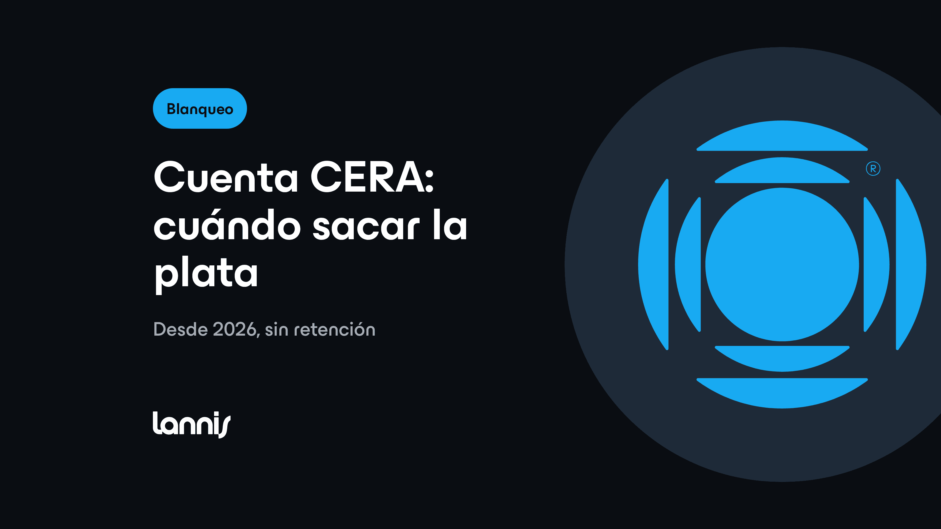 Cuenta CERA: qué es y cuándo podés sacar la plata del blanqueo