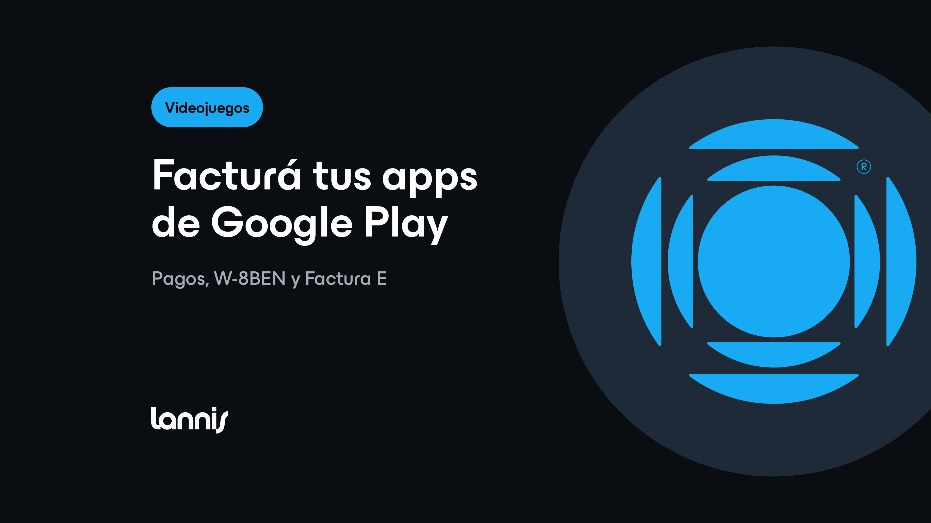 Facturar Google Play desde Argentina: pagos, W-8BEN y Factura E para tus apps