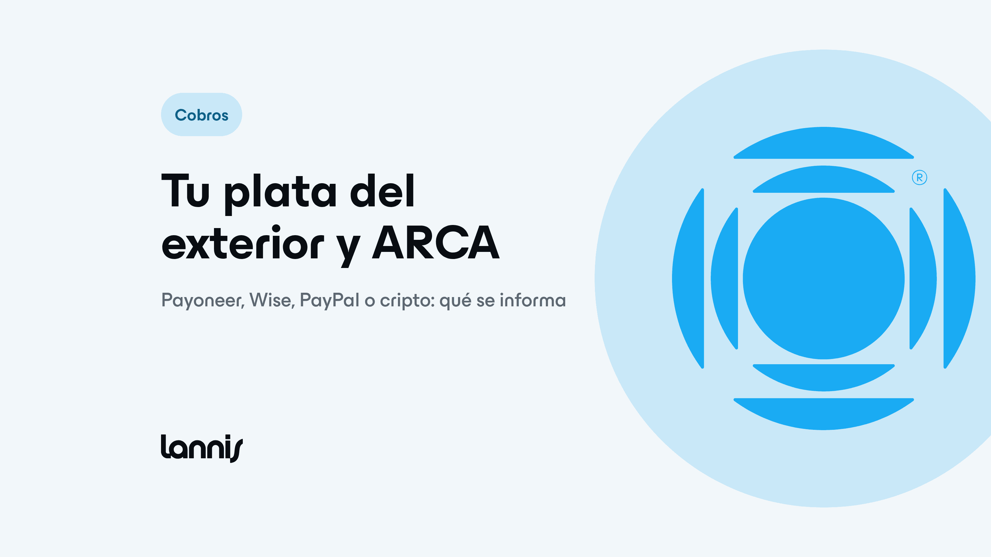 Payoneer, Wise, PayPal o cripto: cómo llega tu plata del exterior y qué ve ARCA